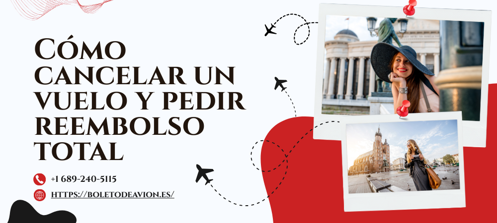 Cómo anular un billete y exigir reembolso total