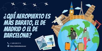 ¿Qué aeropuerto es más barato, el de Madrid o el de Barcelona?